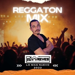 Reggaton Mix - Lo Mas Nuevo - 2022 Vol,1 (Dj Reyes)