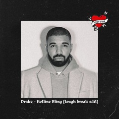 Drake - Hotline Bling [Tough Break Edit]