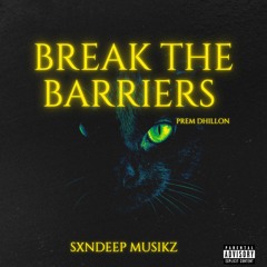 BREAK THE BARRIERS (PREM DHILLON).mp3