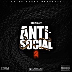 Bally Slatt - Anti-Social 2