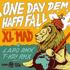 Tracce simili: XL MAD_ONE DAY DEM HAFFI FALL_T-KAY REMIX_RIDDIM BATCH 004 (OUT NOW!)