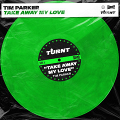 Take Away My Love [Turnt Music]