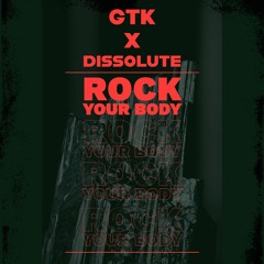 GTK X DISSOLUTE - Rock Your Body (Extended Mix)