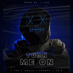 Turn Me On (feat. 4mula, Thompy, HAiZ)