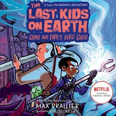 The Last Kids on Earth: Quint and Dirk's Hero Quest, By Max Brallier, Illustrated by Douglas Holgate, Read by Robbie Daymond