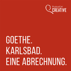 Kunst&Kultur (02) Goethe. Karlsbad. Eine Abrechnung (Komplettversion, 2007/Dezember 2021)
