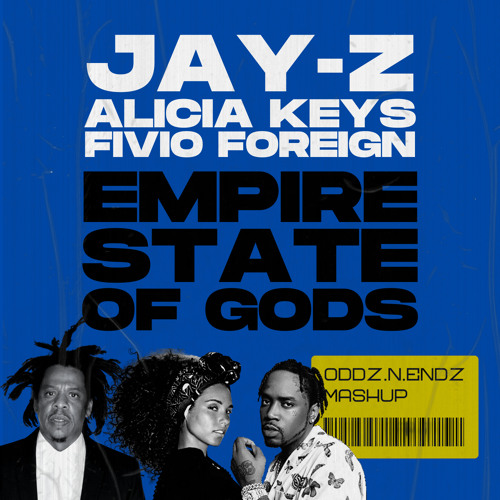 Stream Jay-Z x Alicia Keys x Fivio Foreign - "Empire State of  Gods"(Oddz.N.Endz Mash Up Remix) [Free MP3] by oddznendz | Listen online  for free on SoundCloud