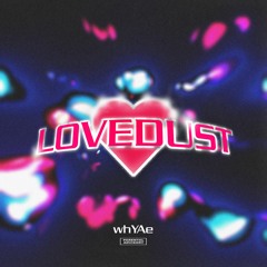 LoveDust w/ Rob Rusty & NOFACE