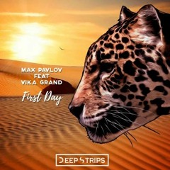 Max Pavlov Feat Vika Grand - First Day (Original Mix) | ★OUT NOW★