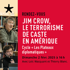 "Jim Crow, le terrorisme de caste en Amerique" avec Loïc Wacquant le 2 février