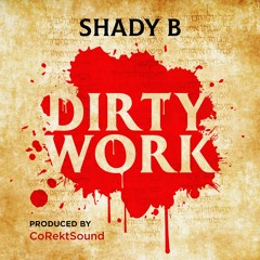 Shady B - Dirty Work