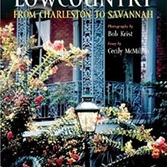 [READ] EPUB ✏️ The Lowcountry: From Charleston to Savannah by  Bob Krist [PDF EBOOK E