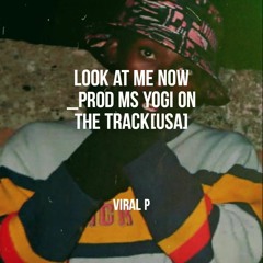 look at me now Prod_ms yogi on the track[USA]