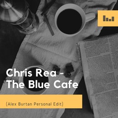 Chris Rea - The Blue Cafe (Alex Burtan Personal Edit)