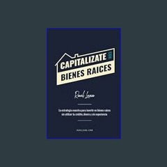 {READ} 🌟 Capitalízate Con Bienes Raíces: La Estrategia Maestra para Invertir en Bienes Raíces sin