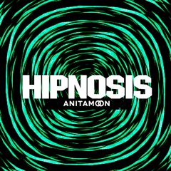 Hipnosis  -  Anitamoon Original Mix