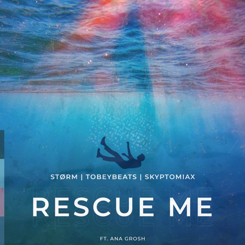 Rescue Me (ft. Ana Grosh) - Størm, TobeyBeats & Skyptomiax