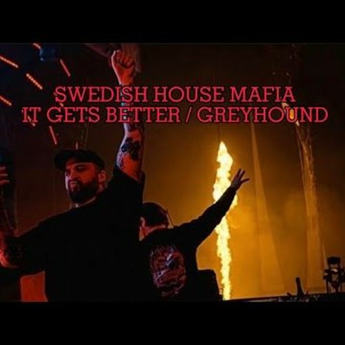 Swedish House Mafia - It Gets Better X Greyhound (Axwell Edit)