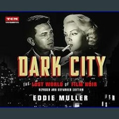 (<E.B.O.O.K.$) 🌟 Dark City: The Lost World of Film Noir (Revised and Expanded Edition) (Turner Cla