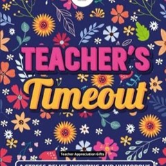 [Read-Download] PDF Teacher Appreciation Gifts Teacher's Timeout A Stress-Relief Inspiring