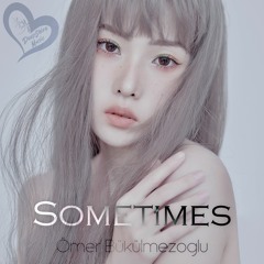 Ömer Bükülmezoğlu - Sometimes (Original Mix)