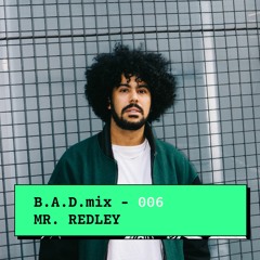 B.A.D.mix 006 - Mr. Redley