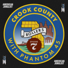 Phantom 45 Presents Crook County Ep#7