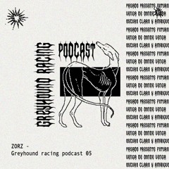 ZORZ - GREYHOUND RACING 05