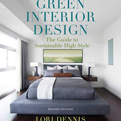 Get PDF 🗂️ Green Interior Design: The Guide to Sustainable High Style by  Lori Denni