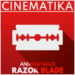 Andrew Maze - Razor Blade [CINEMATIKA SERIES]