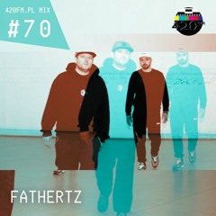 420FM.PL MIX #70 Fathertz