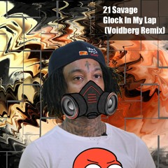 21 Savage - Glock In My Lap (Voidberg Remix)[Free DL]
