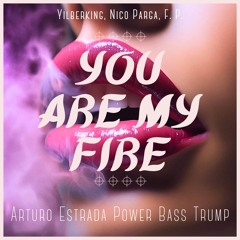 Yilberking, Nico Parga -  Are You My Fire (Arturo Estrada Power Bass Trump)  ¡¡¡ CLICK DOWNLOAD !!!
