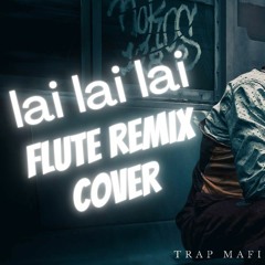 Lai Lai Lai Flute Remix Cover Trap Music // Ttap Mafia C1