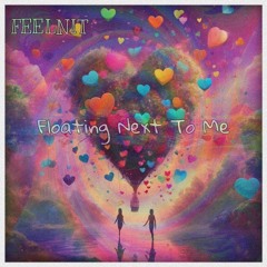 FEELNIT - Floating Next To Me