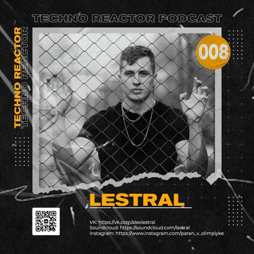 Techno Reactor Podcast #008 - Lestral