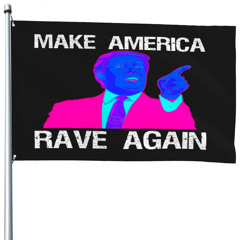 Make America Rave Again