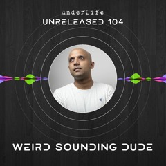 Unreleased 104 By WEIRD SOUNDING DUDE