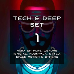Tech & Deep Set 1 - Nora en Pure, Jerome Isma-ae, Moonwalk, Stylo, Space Motion & Others
