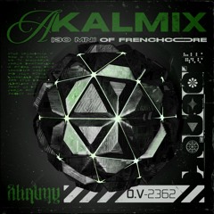 AKALMIX #4 - 30mn of Frenchcore 2 Mix by Akalmy