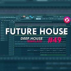 FL Studio 12 | Deep Future House Template #49 + FULL FLP