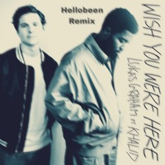 Lukas Graham Ft. Khalid - Wish You Were Here   (Hellobeen Remix)