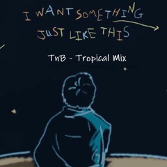 Coldplay - Somthing Like This (TnB Tropical Mix)