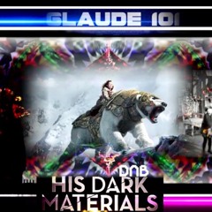 GLAUDE 101 His Dark Materials DnB Vol 1