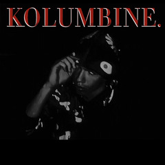 KOLUMBINE. (prod.99LA)