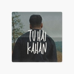 TU HAI KAHAN - SWAPNIL CHOUDHARY