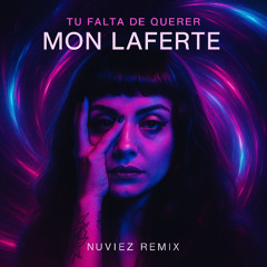 Mon Laferte – Tu Falta de Querer (Nuviez Remix)
