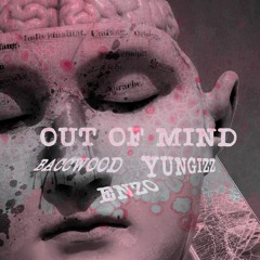 OUT OF MIND (feat. Baccwood & YungIzz)