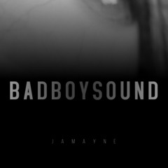 JAMAYNE - BADBOYSOUND