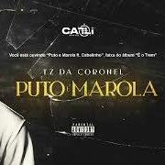 TZ da Coronel - Puto e Marola ft. MC Cabelinho